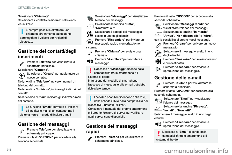 CITROEN C3 AIRCROSS 2021  Libretti Di Uso E manutenzione (in Italian) 218
CITROËN Connect Nav
Impostazione
Impostazioni audio
Premere Regolazioni per visualizzare la 
schermata principale.
Selezionare "Impostazioni audio ". 
Selezionare " Acustiche".
Op