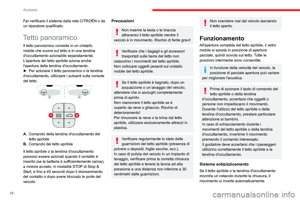 CITROEN C3 AIRCROSS 2021 Libretti Di Uso E manutenzione (in Italian) 34
Accesso
Far verificare il sistema dalla rete CITROËN o da
un riparatore qualificato.
Tetto panoramico
Il tetto panoramico consiste in un cristallo
mobile che scorre sul tetto e in una tendina
d CITROEN C3 AIRCROSS 2021 Libretti Di Uso E manutenzione (in Italian) 34
Accesso
Far verificare il sistema dalla rete CITROËN o da
un riparatore qualificato.
Tetto panoramico
Il tetto panoramico consiste in un cristallo
mobile che scorre sul tetto e in una tendina
d