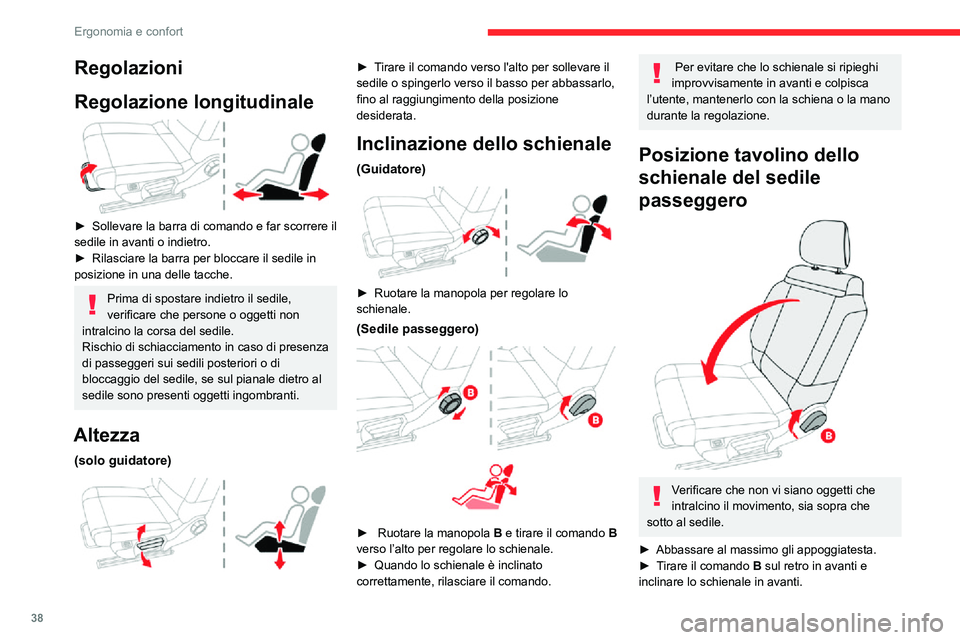 CITROEN C3 AIRCROSS 2021  Libretti Di Uso E manutenzione (in Italian) 38
Ergonomia e confort
Regolazioni
Regolazione longitudinale
 
 
► Sollevare la barra di comando e far scorrere il sedile in avanti o indietro.► Rilasciare la barra per bloccare il sedile in posiz