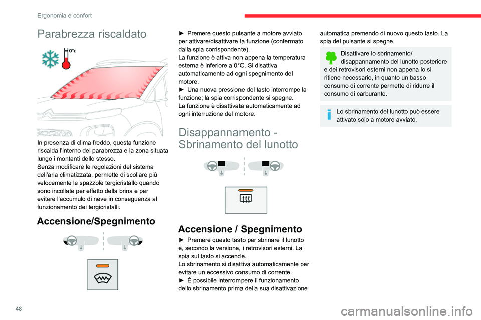 CITROEN C3 AIRCROSS 2021  Libretti Di Uso E manutenzione (in Italian) 48
Ergonomia e confort
Allestimenti anteriori�3�D�U�D�E�U�H�]�]�D��U�L�\
V�F�D�O�G�D�W�R 
 
In presenza di clima freddo, questa funzione 
riscalda l'interno del parabrezza e la zona situata 
lung