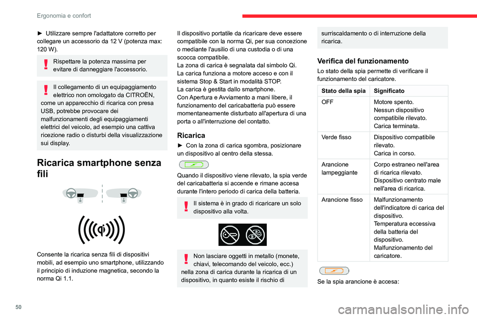 CITROEN C3 AIRCROSS 2021  Libretti Di Uso E manutenzione (in Italian) 50
Ergonomia e confort
– rimuovere il dispositivo, quindi riposizionarlo al centro dell'area di ricarica.
oppure
– rimuovere il dispositivo e riprovare dopo un quarto d'ora.
Se il problema