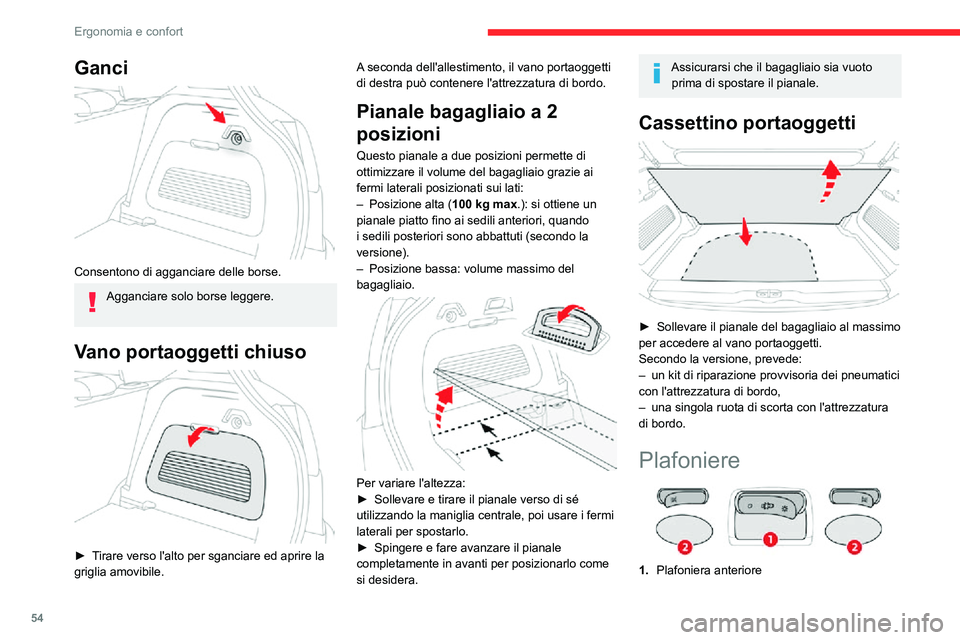 CITROEN C3 AIRCROSS 2021  Libretti Di Uso E manutenzione (in Italian) 54
Ergonomia e confort
2.Faretti di lettura carte anteriori
3.Plafoniera posteriore
4. Faretti di lettura carte posteriori
Plafoniera anteriore e 
posteriore
In questa posizione, la plafoniera si illu