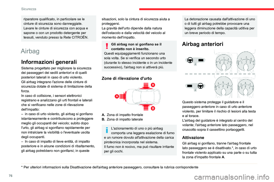 CITROEN C3 AIRCROSS 2021 Libretti Di Uso E manutenzione (in Italian) 76
Sicurezza
riparatore qualificato, in particolare se le
cinture di sicurezza sono danneggiate.
Lavare le cinture di sicurezza con acqua e
sapone o con un prodotto detergente per
tessuti, venduto CITROEN C3 AIRCROSS 2021 Libretti Di Uso E manutenzione (in Italian) 76
Sicurezza
riparatore qualificato, in particolare se le
cinture di sicurezza sono danneggiate.
Lavare le cinture di sicurezza con acqua e
sapone o con un prodotto detergente per
tessuti, venduto