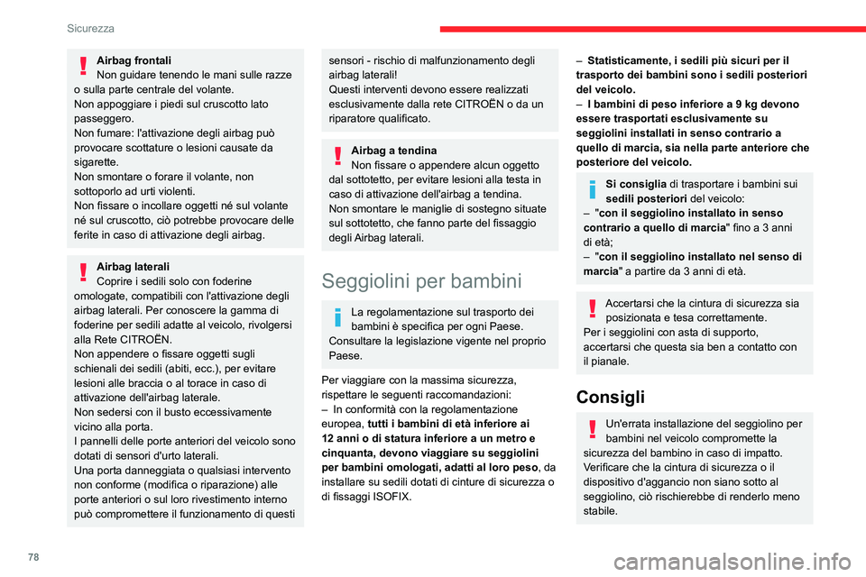 CITROEN C3 AIRCROSS 2021 Libretti Di Uso E manutenzione (in Italian) 78
Sicurezza
Airbag frontali
Non guidare tenendo le mani sulle razze
o sulla parte centrale del volante.
Non appoggiare i piedi sul cruscotto lato
passeggero.
Non fumare: l'attivazione degli air CITROEN C3 AIRCROSS 2021 Libretti Di Uso E manutenzione (in Italian) 78
Sicurezza
Airbag frontali
Non guidare tenendo le mani sulle razze
o sulla parte centrale del volante.
Non appoggiare i piedi sul cruscotto lato
passeggero.
Non fumare: l'attivazione degli air