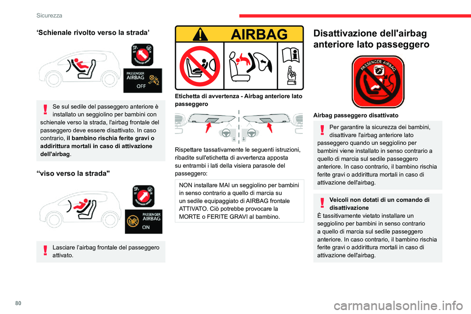 CITROEN C3 AIRCROSS 2021 Libretti Di Uso E manutenzione (in Italian) 80
Sicurezza
‘Schienale rivolto verso la strada’
Se sul sedile del passeggero anteriore è
installato un seggiolino per bambini con
schienale verso la strada, l'airbag frontale del
passe CITROEN C3 AIRCROSS 2021 Libretti Di Uso E manutenzione (in Italian) 80
Sicurezza
‘Schienale rivolto verso la strada’
Se sul sedile del passeggero anteriore è
installato un seggiolino per bambini con
schienale verso la strada, l'airbag frontale del
passe