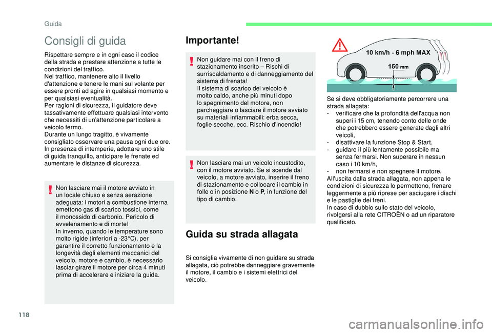 CITROEN C3 AIRCROSS 2019 Libretti Di Uso E manutenzione (in Italian) 118
Consigli di guida
Rispettare sempre e in ogni caso il codice
della strada e prestare attenzione a tutte le
condizioni del traffico.
Nel traffico, mantenere alto il livello
d'attenzione e te CITROEN C3 AIRCROSS 2019 Libretti Di Uso E manutenzione (in Italian) 118
Consigli di guida
Rispettare sempre e in ogni caso il codice
della strada e prestare attenzione a tutte le
condizioni del traffico.
Nel traffico, mantenere alto il livello
d'attenzione e te