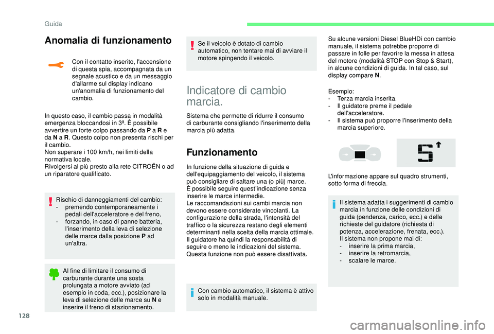 CITROEN C3 AIRCROSS 2019 Libretti Di Uso E manutenzione (in Italian) 128
Anomalia di funzionamento
Con il contatto inserito, l'accensione
di questa spia, accompagnata da un
segnale acustico e da un messaggio
d'allarme sul display indicano
un'anomalia di CITROEN C3 AIRCROSS 2019 Libretti Di Uso E manutenzione (in Italian) 128
Anomalia di funzionamento
Con il contatto inserito, l'accensione
di questa spia, accompagnata da un
segnale acustico e da un messaggio
d'allarme sul display indicano
un'anomalia di