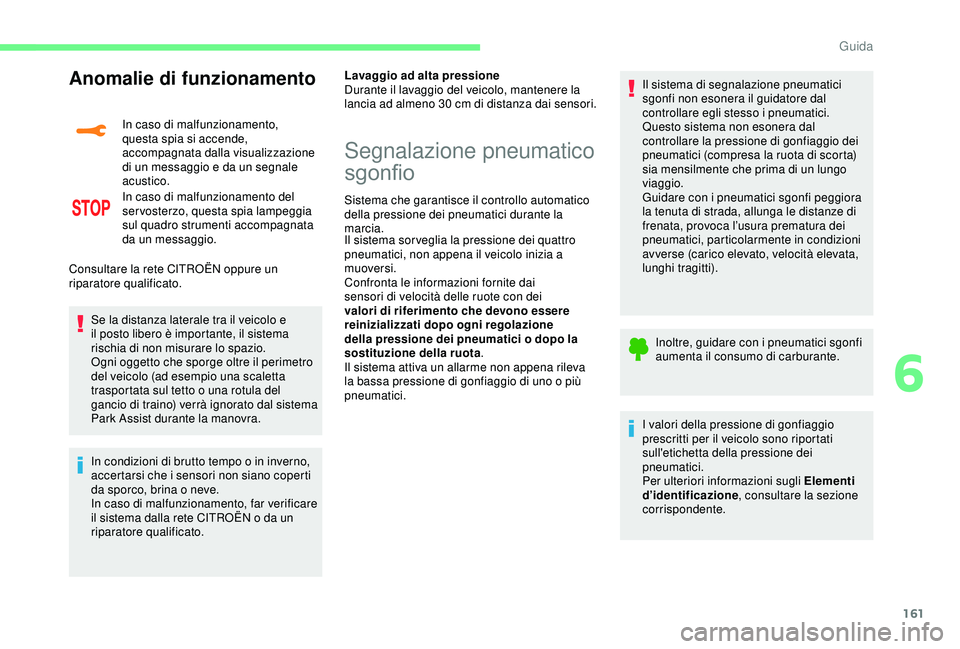 CITROEN C3 AIRCROSS 2019 Libretti Di Uso E manutenzione (in Italian) 161
Anomalie di funzionamento
In caso di malfunzionamento,
questa spia si accende,
accompagnata dalla visualizzazione
di un messaggio e da un segnale
acustico.
In caso di malfunzionamento del
ser CITROEN C3 AIRCROSS 2019 Libretti Di Uso E manutenzione (in Italian) 161
Anomalie di funzionamento
In caso di malfunzionamento,
questa spia si accende,
accompagnata dalla visualizzazione
di un messaggio e da un segnale
acustico.
In caso di malfunzionamento del
ser