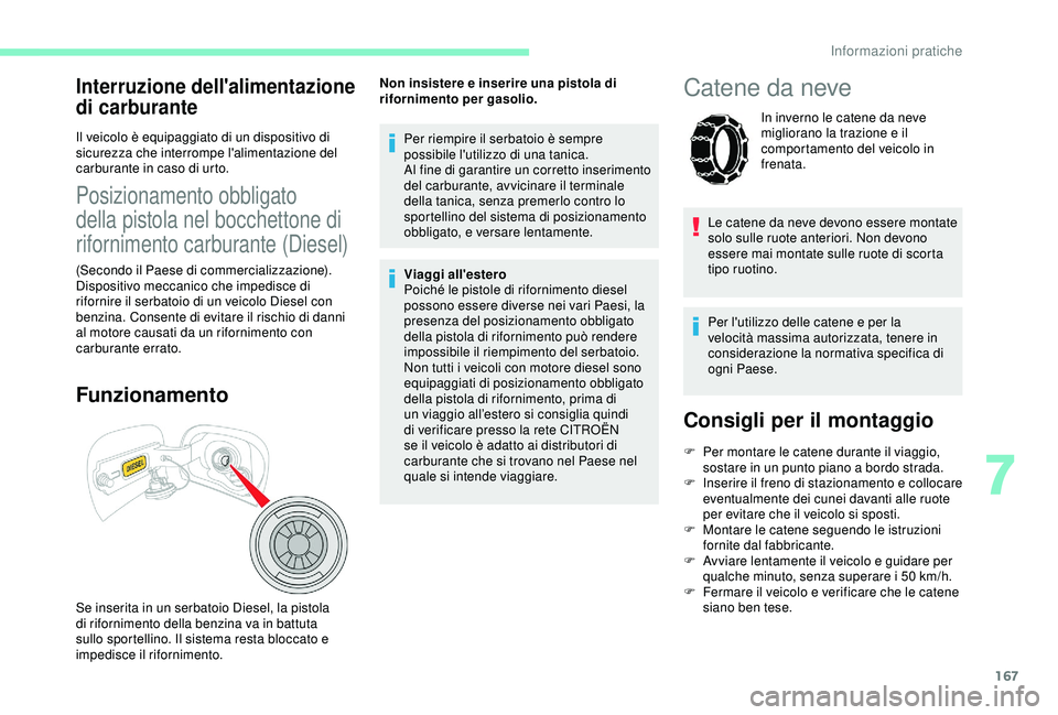 CITROEN C3 AIRCROSS 2019 Libretti Di Uso E manutenzione (in Italian) 167
Interruzione dell'alimentazione
di carburante
Il veicolo è equipaggiato di un dispositivo di
sicurezza che interrompe l'alimentazione del
carburante in caso di urto.
Posizionamento obb CITROEN C3 AIRCROSS 2019 Libretti Di Uso E manutenzione (in Italian) 167
Interruzione dell'alimentazione
di carburante
Il veicolo è equipaggiato di un dispositivo di
sicurezza che interrompe l'alimentazione del
carburante in caso di urto.
Posizionamento obb