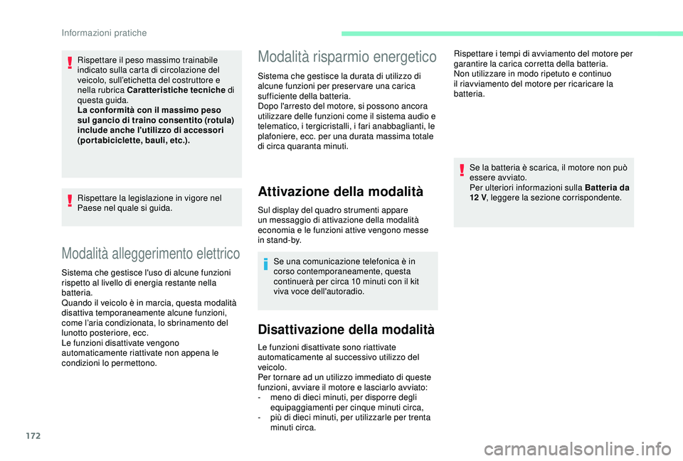 CITROEN C3 AIRCROSS 2019 Libretti Di Uso E manutenzione (in Italian) 172
Modalità alleggerimento elettrico
Sistema che gestisce l'uso di alcune funzioni
rispetto al livello di energia restante nella
batteria.
Quando il veicolo è in marcia, questa modalità
dis CITROEN C3 AIRCROSS 2019 Libretti Di Uso E manutenzione (in Italian) 172
Modalità alleggerimento elettrico
Sistema che gestisce l'uso di alcune funzioni
rispetto al livello di energia restante nella
batteria.
Quando il veicolo è in marcia, questa modalità
dis