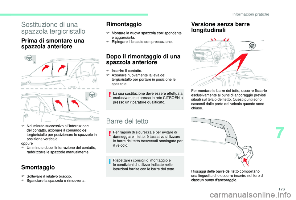 CITROEN C3 AIRCROSS 2019 Libretti Di Uso E manutenzione (in Italian) 173
Sostituzione di una
spazzola tergicristallo
Prima di smontare una
spazzola anteriore
F Nel minuto successivo all'interruzione del contatto, azionare il comando del
tergicristallo per posizi CITROEN C3 AIRCROSS 2019 Libretti Di Uso E manutenzione (in Italian) 173
Sostituzione di una
spazzola tergicristallo
Prima di smontare una
spazzola anteriore
F Nel minuto successivo all'interruzione del contatto, azionare il comando del
tergicristallo per posizi