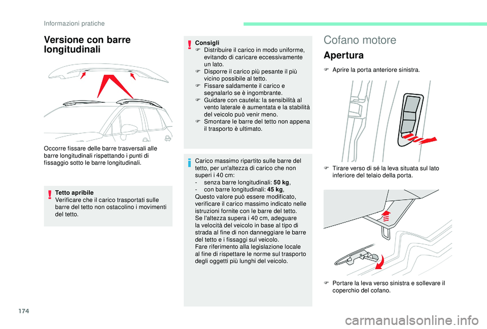 CITROEN C3 AIRCROSS 2019 Libretti Di Uso E manutenzione (in Italian) 174
Versione con barre
longitudinali
Occorre fissare delle barre trasversali alle
barre longitudinali rispettando i punti di
fissaggio sotto le barre longitudinali.Tetto apribile
Verificare che il CITROEN C3 AIRCROSS 2019 Libretti Di Uso E manutenzione (in Italian) 174
Versione con barre
longitudinali
Occorre fissare delle barre trasversali alle
barre longitudinali rispettando i punti di
fissaggio sotto le barre longitudinali.Tetto apribile
Verificare che il
