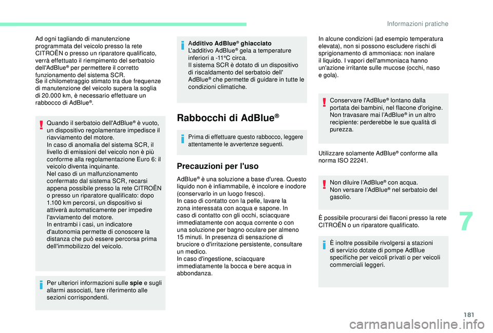 CITROEN C3 AIRCROSS 2019 Libretti Di Uso E manutenzione (in Italian) 181
Ad ogni tagliando di manutenzione
programmata del veicolo presso la rete
CITROËN o presso un riparatore qualificato,
verrà effettuato il riempimento del serbatoio
dell'AdBlue
® per perm CITROEN C3 AIRCROSS 2019 Libretti Di Uso E manutenzione (in Italian) 181
Ad ogni tagliando di manutenzione
programmata del veicolo presso la rete
CITROËN o presso un riparatore qualificato,
verrà effettuato il riempimento del serbatoio
dell'AdBlue
® per perm