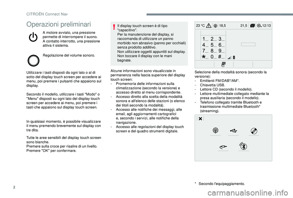 CITROEN C3 AIRCROSS 2019 Libretti Di Uso E manutenzione (in Italian) 2
12:13
18,5 21,5
23 °COperazioni preliminari
A motore avviato, una pressione
permette di interrompere il suono.
A contatto interrotto, una pressione
attiva il sistema.
Regolazione del volume sonor CITROEN C3 AIRCROSS 2019 Libretti Di Uso E manutenzione (in Italian) 2
12:13
18,5 21,5
23 °COperazioni preliminari
A motore avviato, una pressione
permette di interrompere il suono.
A contatto interrotto, una pressione
attiva il sistema.
Regolazione del volume sonor