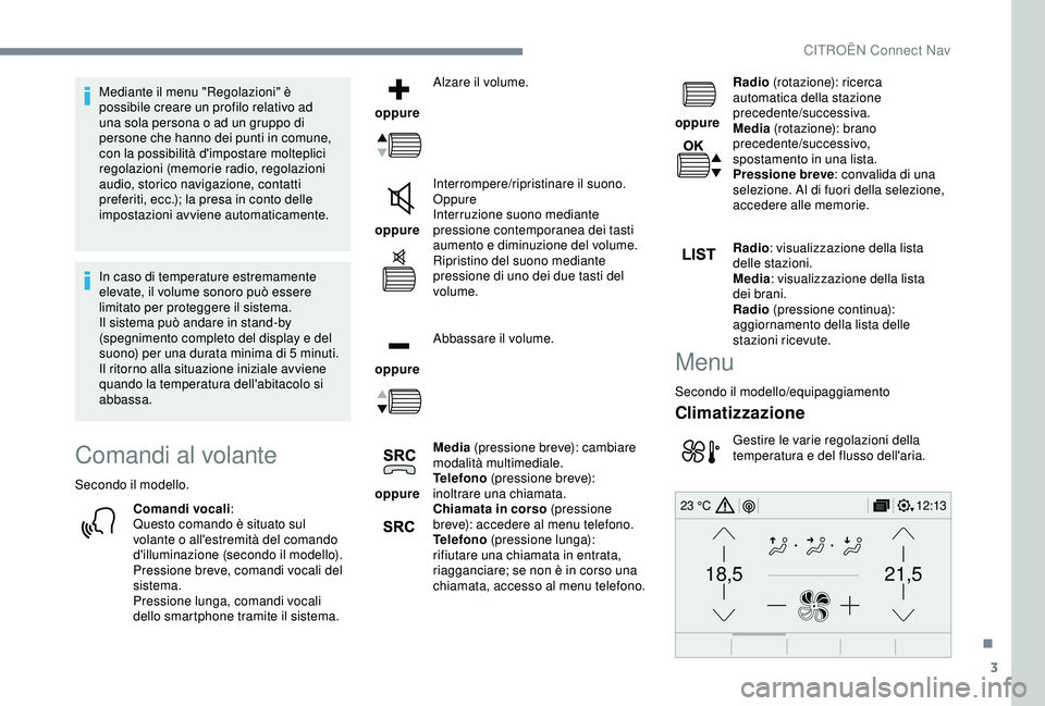 CITROEN C3 AIRCROSS 2019 Libretti Di Uso E manutenzione (in Italian) 3
21,518,5
12:1323 °C
Mediante il menu "Regolazioni" è
possibile creare un profilo relativo ad
una sola persona o ad un gruppo di
persone che hanno dei punti in comune,
con la possibilit CITROEN C3 AIRCROSS 2019 Libretti Di Uso E manutenzione (in Italian) 3
21,518,5
12:1323 °C
Mediante il menu "Regolazioni" è
possibile creare un profilo relativo ad
una sola persona o ad un gruppo di
persone che hanno dei punti in comune,
con la possibilit