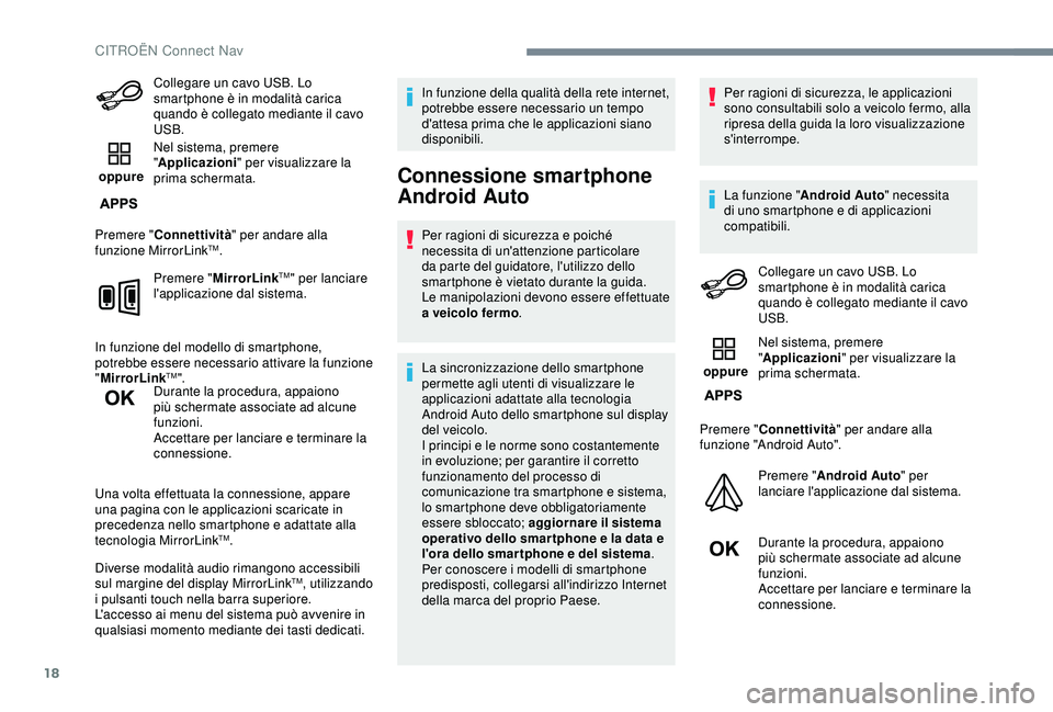 CITROEN C3 AIRCROSS 2019 Libretti Di Uso E manutenzione (in Italian) 18
Collegare un cavo USB. Lo
smartphone è in modalità carica
quando è collegato mediante il cavo
USB.
oppure Nel sistema, premere
"
Applicazioni" per visualizzare la
prima schermata. CITROEN C3 AIRCROSS 2019 Libretti Di Uso E manutenzione (in Italian) 18
Collegare un cavo USB. Lo
smartphone è in modalità carica
quando è collegato mediante il cavo
USB.
oppure Nel sistema, premere
"
Applicazioni" per visualizzare la
prima schermata.