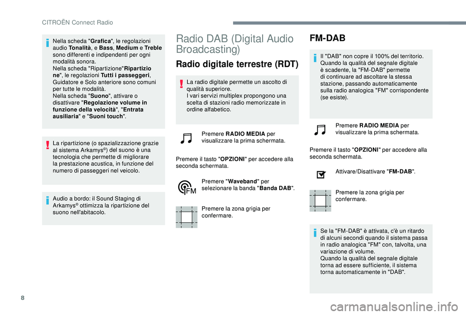 CITROEN C3 AIRCROSS 2019 Libretti Di Uso E manutenzione (in Italian) 8
Nella scheda "Grafica", le regolazioni
audio Tonalità , e Bass, Medium e Tr e b l e
sono differenti e indipendenti per ogni
modalità sonora.
Nella scheda "Ripartizione" Riparti CITROEN C3 AIRCROSS 2019 Libretti Di Uso E manutenzione (in Italian) 8
Nella scheda "Grafica", le regolazioni
audio Tonalità , e Bass, Medium e Tr e b l e
sono differenti e indipendenti per ogni
modalità sonora.
Nella scheda "Ripartizione" Riparti