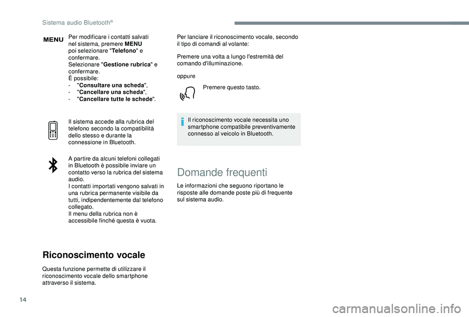 CITROEN C3 AIRCROSS 2019 Libretti Di Uso E manutenzione (in Italian) 14
Per modificare i contatti salvati
nel sistema, premere MENU
poi selezionare " Telefono" e
confermare.
Selezionare " Gestione rubrica " e
confermare.
È possibile:
-
"Consu CITROEN C3 AIRCROSS 2019 Libretti Di Uso E manutenzione (in Italian) 14
Per modificare i contatti salvati
nel sistema, premere MENU
poi selezionare " Telefono" e
confermare.
Selezionare " Gestione rubrica " e
confermare.
È possibile:
-
"Consu