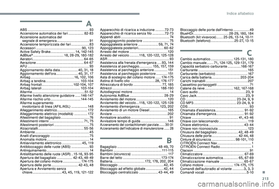 CITROEN C3 AIRCROSS 2019 Libretti Di Uso E manutenzione (in Italian) 213
AABS .................................................................93
Accensione automatica dei fari ................8
2- 83
Accensione automatica del segnale di emergenza
................ CITROEN C3 AIRCROSS 2019 Libretti Di Uso E manutenzione (in Italian) 213
AABS .................................................................93
Accensione automatica dei fari ................8
2- 83
Accensione automatica del segnale di emergenza
................