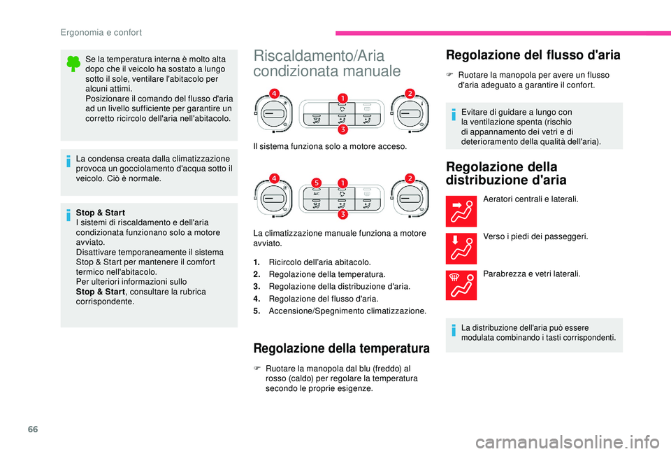 CITROEN C3 AIRCROSS 2019 Libretti Di Uso E manutenzione (in Italian) 66
Se la temperatura interna è molto alta
dopo che il veicolo ha sostato a lungo
sotto il sole, ventilare l'abitacolo per
alcuni attimi.
Posizionare il comando del flusso d'aria
ad un liv CITROEN C3 AIRCROSS 2019 Libretti Di Uso E manutenzione (in Italian) 66
Se la temperatura interna è molto alta
dopo che il veicolo ha sostato a lungo
sotto il sole, ventilare l'abitacolo per
alcuni attimi.
Posizionare il comando del flusso d'aria
ad un liv