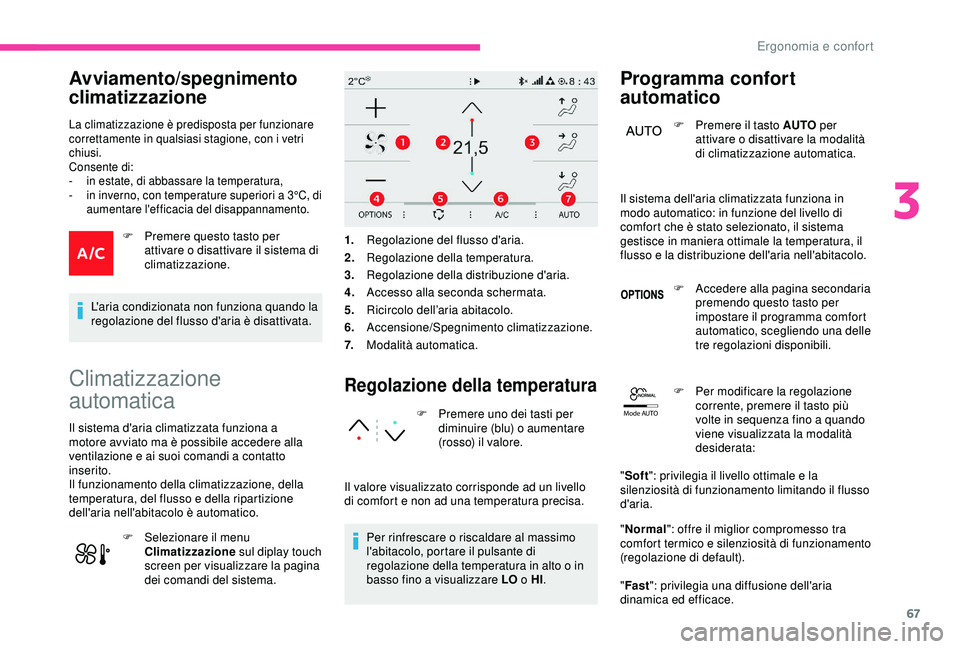 CITROEN C3 AIRCROSS 2019 Libretti Di Uso E manutenzione (in Italian) 67
Mode AUTO
Avviamento/spegnimento
climatizzazione
La climatizzazione è predisposta per funzionare
correttamente in qualsiasi stagione, con i vetri
chiusi.
Consente di:
-
i
n estate, di abbass CITROEN C3 AIRCROSS 2019 Libretti Di Uso E manutenzione (in Italian) 67
Mode AUTO
Avviamento/spegnimento
climatizzazione
La climatizzazione è predisposta per funzionare
correttamente in qualsiasi stagione, con i vetri
chiusi.
Consente di:
-
i
n estate, di abbass