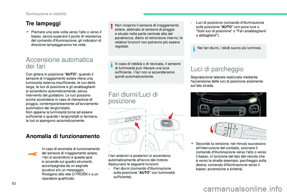 CITROEN C3 AIRCROSS 2019 Libretti Di Uso E manutenzione (in Italian) 82
Tre lampeggi
F Premere una sola volta verso l'alto o verso il basso, senza superare il punto di resistenza
del comando d'illuminazione; gli indicatori di
direzione lampeggeranno tre volte CITROEN C3 AIRCROSS 2019 Libretti Di Uso E manutenzione (in Italian) 82
Tre lampeggi
F Premere una sola volta verso l'alto o verso il basso, senza superare il punto di resistenza
del comando d'illuminazione; gli indicatori di
direzione lampeggeranno tre volte