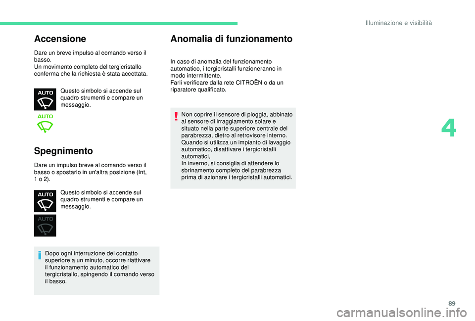 CITROEN C3 AIRCROSS 2019 Libretti Di Uso E manutenzione (in Italian) 89
Accensione
Dare un breve impulso al comando verso il
basso.
Un movimento completo del tergicristallo
conferma che la richiesta è stata accettata.Questo simbolo si accende sul
quadro strumenti e CITROEN C3 AIRCROSS 2019 Libretti Di Uso E manutenzione (in Italian) 89
Accensione
Dare un breve impulso al comando verso il
basso.
Un movimento completo del tergicristallo
conferma che la richiesta è stata accettata.Questo simbolo si accende sul
quadro strumenti e