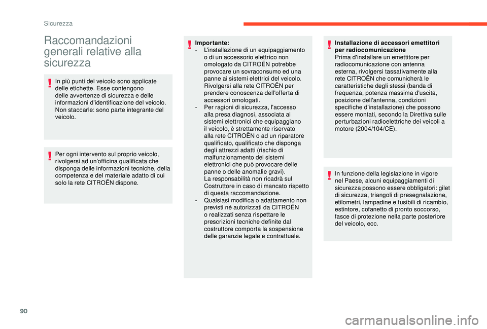 CITROEN C3 AIRCROSS 2019 Libretti Di Uso E manutenzione (in Italian) 90
Raccomandazioni
generali relative alla
sicurezza
In più punti del veicolo sono applicate
delle etichette. Esse contengono
delle avvertenze di sicurezza e delle
informazioni d'identificazi CITROEN C3 AIRCROSS 2019 Libretti Di Uso E manutenzione (in Italian) 90
Raccomandazioni
generali relative alla
sicurezza
In più punti del veicolo sono applicate
delle etichette. Esse contengono
delle avvertenze di sicurezza e delle
informazioni d'identificazi