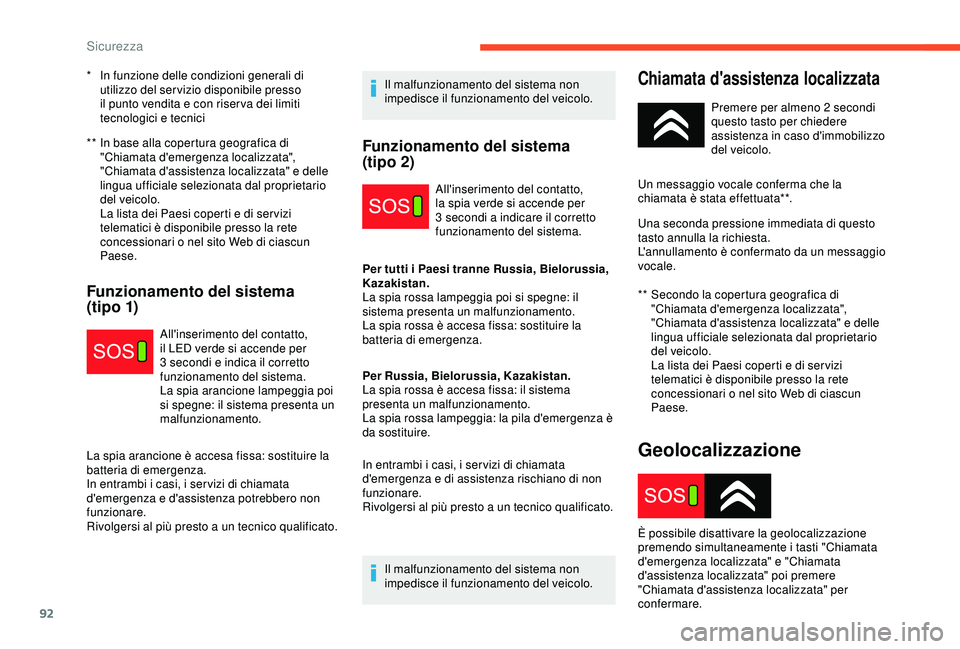 CITROEN C3 AIRCROSS 2019 Libretti Di Uso E manutenzione (in Italian) 92
** In base alla copertura geografica di "Chiamata d'emergenza localizzata",
"Chiamata d'assistenza localizzata" e delle
lingua ufficiale selezionata dal proprietario
del CITROEN C3 AIRCROSS 2019 Libretti Di Uso E manutenzione (in Italian) 92
** In base alla copertura geografica di "Chiamata d'emergenza localizzata",
"Chiamata d'assistenza localizzata" e delle
lingua ufficiale selezionata dal proprietario
del