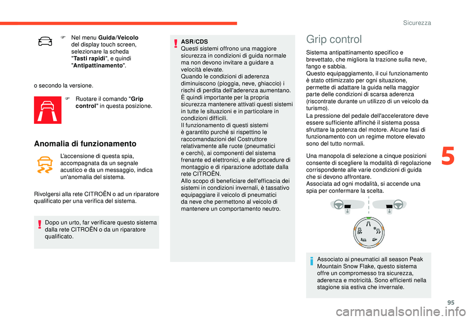 CITROEN C3 AIRCROSS 2019 Libretti Di Uso E manutenzione (in Italian) 95
F Nel menu Guida/Veicolo
del display touch screen,
selezionare la scheda
" Tasti rapidi ", e quindi
" Antipattinamento ".
o secondo la versione. F
R
uotare il comando " G CITROEN C3 AIRCROSS 2019 Libretti Di Uso E manutenzione (in Italian) 95
F Nel menu Guida/Veicolo
del display touch screen,
selezionare la scheda
" Tasti rapidi ", e quindi
" Antipattinamento ".
o secondo la versione. F
R
uotare il comando " G