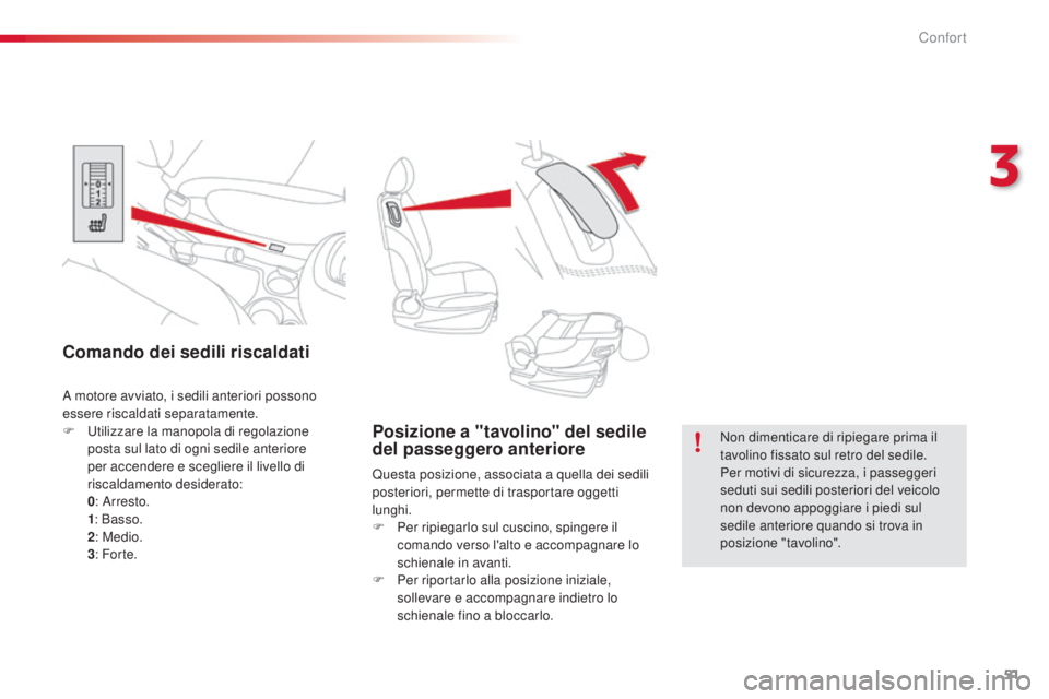 CITROEN C3 PICASSO 2015  Libretti Di Uso E manutenzione (in Italian) 51
C3Picasso_it_Chap03_confort_ed01-2014
Posizione a "tavolino" del sedile 
del passeggero anteriore
Questa posizione, associata a quella dei sedili 
posteriori, permette di trasportare oggett CITROEN C3 PICASSO 2015  Libretti Di Uso E manutenzione (in Italian) 51
C3Picasso_it_Chap03_confort_ed01-2014
Posizione a "tavolino" del sedile 
del passeggero anteriore
Questa posizione, associata a quella dei sedili 
posteriori, permette di trasportare oggett