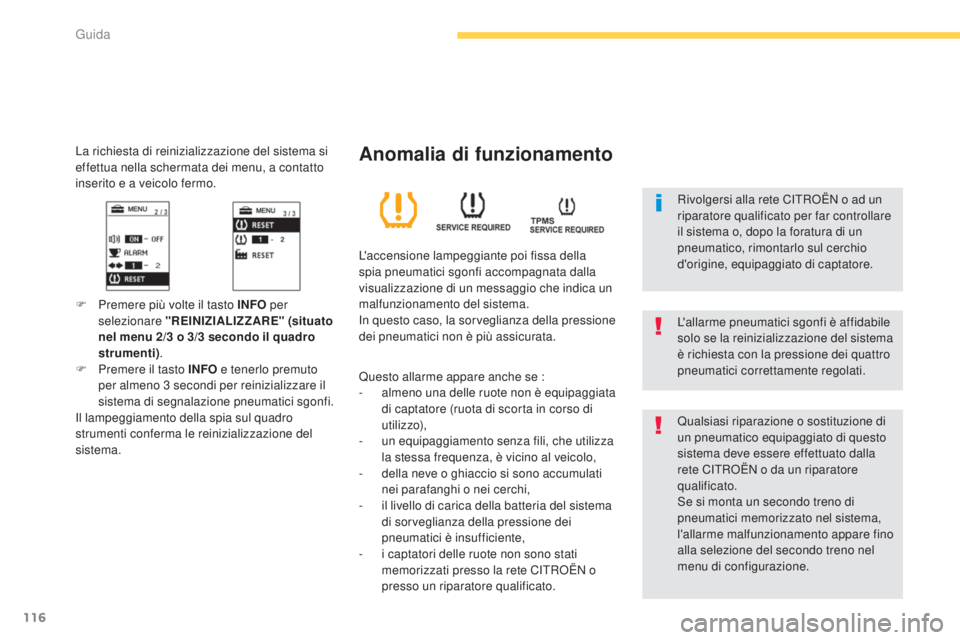 CITROEN C3 AIRCROSS 2016 Libretti Di Uso E manutenzione (in Italian) 116
C4-Aircross_it_Chap04_conduite_ed01-2014
La richiesta di reinizializzazione del sistema si
effettua nella schermata dei menu, a contatto
inserito e a veicolo fermo.
F Premere più volte il tasto CITROEN C3 AIRCROSS 2016 Libretti Di Uso E manutenzione (in Italian) 116
C4-Aircross_it_Chap04_conduite_ed01-2014
La richiesta di reinizializzazione del sistema si
effettua nella schermata dei menu, a contatto
inserito e a veicolo fermo.
F Premere più volte il tasto