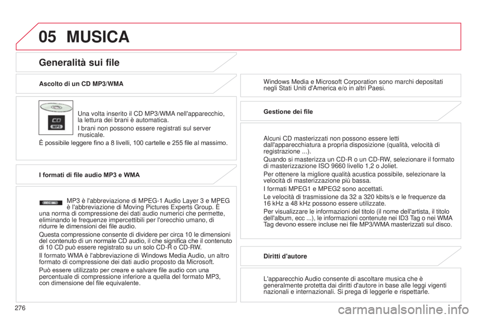 CITROEN C3 AIRCROSS 2016 Libretti Di Uso E manutenzione (in Italian) 05
276
C4-Aircross_it_Chap10b_Mitsu6_ed01-2014
Ascolto di un CD MP3/WMA
u
na volta inserito il C d MP3/WMA nell'apparecchio,
la lettura dei brani è automatica.
i
brani non possono essere reg CITROEN C3 AIRCROSS 2016 Libretti Di Uso E manutenzione (in Italian) 05
276
C4-Aircross_it_Chap10b_Mitsu6_ed01-2014
Ascolto di un CD MP3/WMA
u
na volta inserito il C d MP3/WMA nell'apparecchio,
la lettura dei brani è automatica.
i
brani non possono essere reg