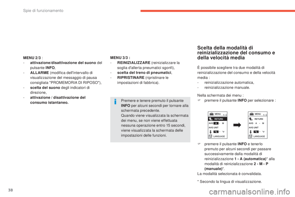 CITROEN C3 AIRCROSS 2016  Libretti Di Uso E manutenzione (in Italian) 38
MENU 2/3   :
-  at tivazione/disattivazione del suono  del 
pulsante INFO ,
-
 
A
 LLARME  (modifica dell'intervallo di 
visualizzazione del messaggio di pausa 
consigliata "PR
oM

EM
oRiA 