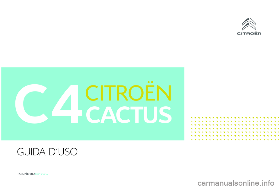 CITROEN C4 CACTUS 2019 Libretti Di Uso E manutenzione (in Italian) C4
GUIDA D'USO CITROEN C4 CACTUS 2019 Libretti Di Uso E manutenzione (in Italian) C4
GUIDA D'USO
