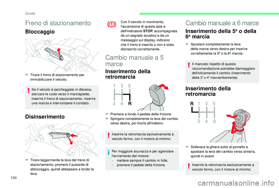CITROEN C4 CACTUS 2019 Libretti Di Uso E manutenzione (in Italian) 100
Freno di stazionamento
Bloccaggio
Se il veicolo è parcheggiato in discesa,
sterzare le ruote verso il marciapiede,
inserire il freno di stazionamento, inserire
una marcia e interrompere il con CITROEN C4 CACTUS 2019 Libretti Di Uso E manutenzione (in Italian) 100
Freno di stazionamento
Bloccaggio
Se il veicolo è parcheggiato in discesa,
sterzare le ruote verso il marciapiede,
inserire il freno di stazionamento, inserire
una marcia e interrompere il con