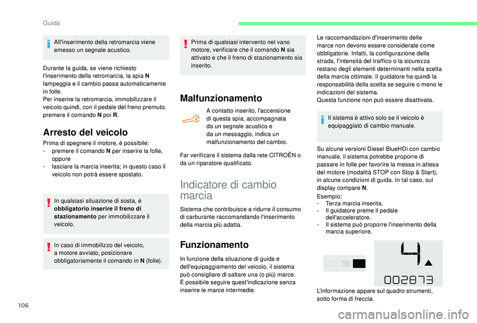 CITROEN C4 CACTUS 2019 Libretti Di Uso E manutenzione (in Italian) 106
All'inserimento della retromarcia viene
emesso un segnale acustico.
Durante la guida, se viene richiesto
l'inserimento della retromarcia, la spia N
lampeggia e il cambio passa automatic CITROEN C4 CACTUS 2019 Libretti Di Uso E manutenzione (in Italian) 106
All'inserimento della retromarcia viene
emesso un segnale acustico.
Durante la guida, se viene richiesto
l'inserimento della retromarcia, la spia N
lampeggia e il cambio passa automatic