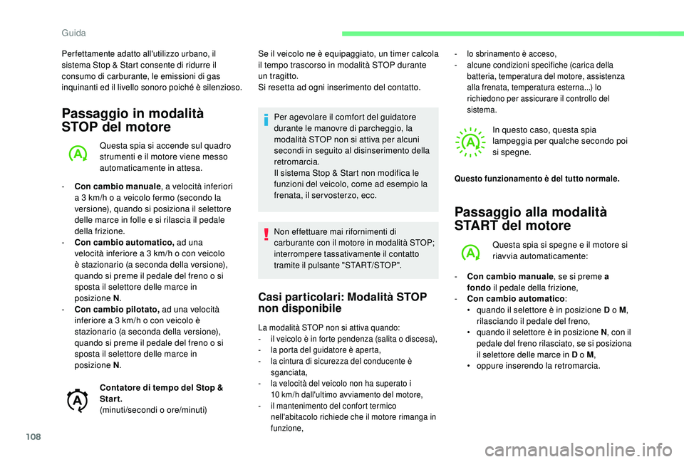 CITROEN C4 CACTUS 2019 Libretti Di Uso E manutenzione (in Italian) 108
Per fettamente adatto all'utilizzo urbano, il
sistema Stop & Start consente di ridurre il
consumo di carburante, le emissioni di gas
inquinanti ed il livello sonoro poiché è silenzioso.
P CITROEN C4 CACTUS 2019 Libretti Di Uso E manutenzione (in Italian) 108
Per fettamente adatto all'utilizzo urbano, il
sistema Stop & Start consente di ridurre il
consumo di carburante, le emissioni di gas
inquinanti ed il livello sonoro poiché è silenzioso.
P
