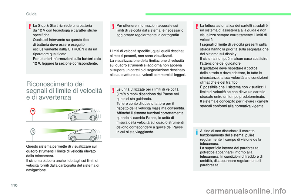 CITROEN C4 CACTUS 2019 Libretti Di Uso E manutenzione (in Italian) 110
Lo Stop & Start richiede una batteria
da 12 V con tecnologia e caratteristiche
specifiche.
Qualsiasi inter vento su questo tipo
di batteria deve essere eseguito
esclusivamente dalla CITROËN o CITROEN C4 CACTUS 2019 Libretti Di Uso E manutenzione (in Italian) 110
Lo Stop & Start richiede una batteria
da 12 V con tecnologia e caratteristiche
specifiche.
Qualsiasi inter vento su questo tipo
di batteria deve essere eseguito
esclusivamente dalla CITROËN o