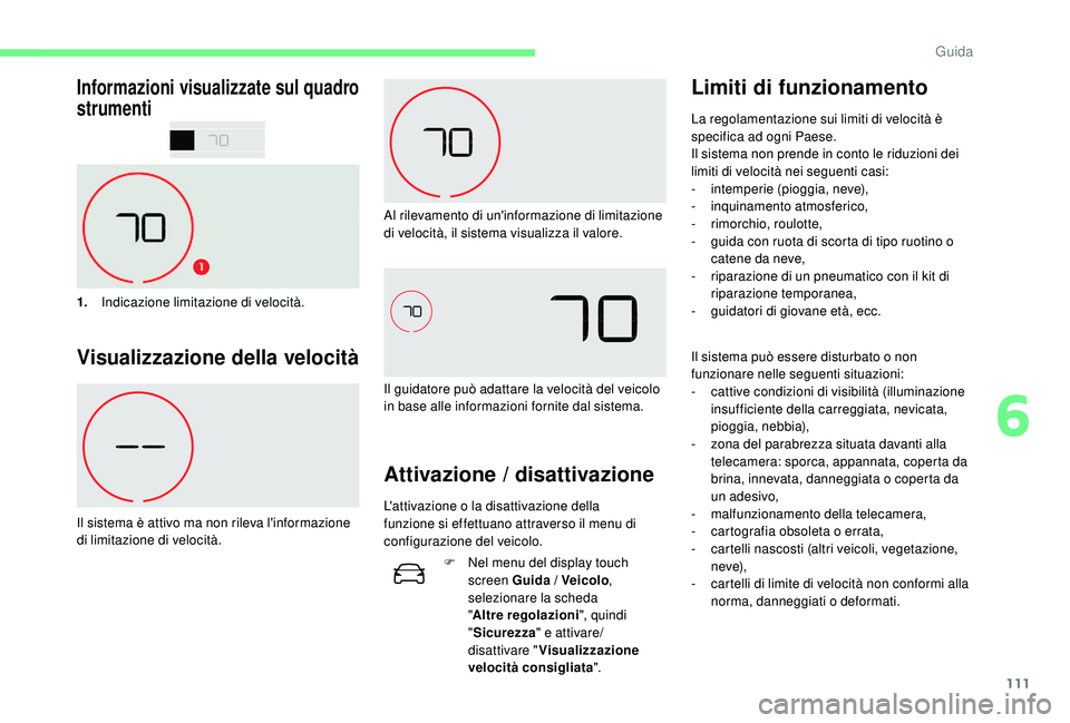 CITROEN C4 CACTUS 2019 Libretti Di Uso E manutenzione (in Italian) 111
Informazioni visualizzate sul quadro
strumenti
1.Indicazione limitazione di velocità.
Visualizzazione della velocità
Il sistema è attivo ma non rileva l'informazione
di limitazione di vel CITROEN C4 CACTUS 2019 Libretti Di Uso E manutenzione (in Italian) 111
Informazioni visualizzate sul quadro
strumenti
1.Indicazione limitazione di velocità.
Visualizzazione della velocità
Il sistema è attivo ma non rileva l'informazione
di limitazione di vel