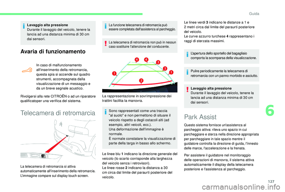 CITROEN C4 CACTUS 2019 Libretti Di Uso E manutenzione (in Italian) 127
Avaria di funzionamento
In caso di malfunzionamento
all'inserimento della retromarcia,
questa spia si accende sul quadro
strumenti, accompagnata dalla
visualizzazione di un messaggio e
da CITROEN C4 CACTUS 2019 Libretti Di Uso E manutenzione (in Italian) 127
Avaria di funzionamento
In caso di malfunzionamento
all'inserimento della retromarcia,
questa spia si accende sul quadro
strumenti, accompagnata dalla
visualizzazione di un messaggio e
da