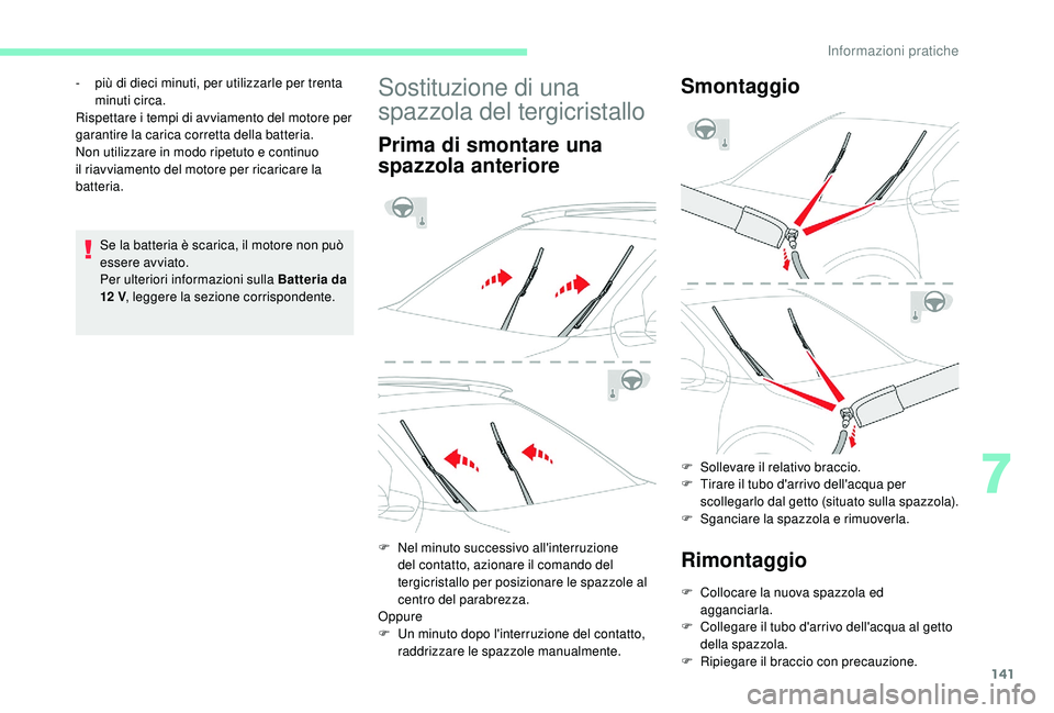 CITROEN C4 CACTUS 2019 Libretti Di Uso E manutenzione (in Italian) 141
Se la batteria è scarica, il motore non può
essere avviato.
Per ulteriori informazioni sulla Batteria da
12 V, leggere la sezione corrispondente.
-
p
iù di dieci minuti, per utilizzarle pe CITROEN C4 CACTUS 2019 Libretti Di Uso E manutenzione (in Italian) 141
Se la batteria è scarica, il motore non può
essere avviato.
Per ulteriori informazioni sulla Batteria da
12 V, leggere la sezione corrispondente.
-
p
iù di dieci minuti, per utilizzarle pe