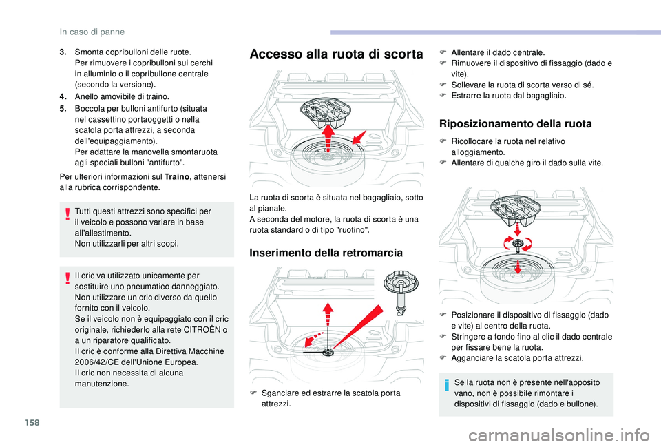 CITROEN C4 CACTUS 2019 Libretti Di Uso E manutenzione (in Italian) 158
3.Smonta copribulloni delle ruote.
Per rimuovere i copribulloni sui cerchi
in alluminio o il copribullone centrale
(secondo la versione).
4. Anello amovibile di traino.
5. Boccola per bulloni an CITROEN C4 CACTUS 2019 Libretti Di Uso E manutenzione (in Italian) 158
3.Smonta copribulloni delle ruote.
Per rimuovere i copribulloni sui cerchi
in alluminio o il copribullone centrale
(secondo la versione).
4. Anello amovibile di traino.
5. Boccola per bulloni an