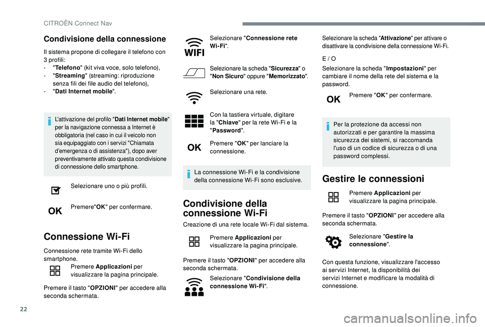 CITROEN C4 CACTUS 2019 Libretti Di Uso E manutenzione (in Italian) 22
Condivisione della connessione
Il sistema propone di collegare il telefono con
3 profili:
- "Telefono " (kit viva voce, solo telefono),
-
"Streaming " (streaming: riproduzione
CITROEN C4 CACTUS 2019 Libretti Di Uso E manutenzione (in Italian) 22
Condivisione della connessione
Il sistema propone di collegare il telefono con
3 profili:
- "Telefono " (kit viva voce, solo telefono),
-
"Streaming " (streaming: riproduzione
