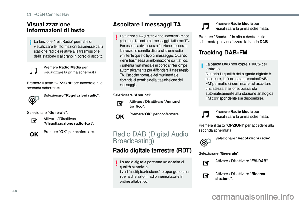 CITROEN C4 CACTUS 2019 Libretti Di Uso E manutenzione (in Italian) 24
Visualizzazione
informazioni di testo
La funzione "Test Radio" permette di
visualizzare le informazioni trasmesse dalla
stazione radio e relative alla trasmissione
della stazione o al b CITROEN C4 CACTUS 2019 Libretti Di Uso E manutenzione (in Italian) 24
Visualizzazione
informazioni di testo
La funzione "Test Radio" permette di
visualizzare le informazioni trasmesse dalla
stazione radio e relative alla trasmissione
della stazione o al b
