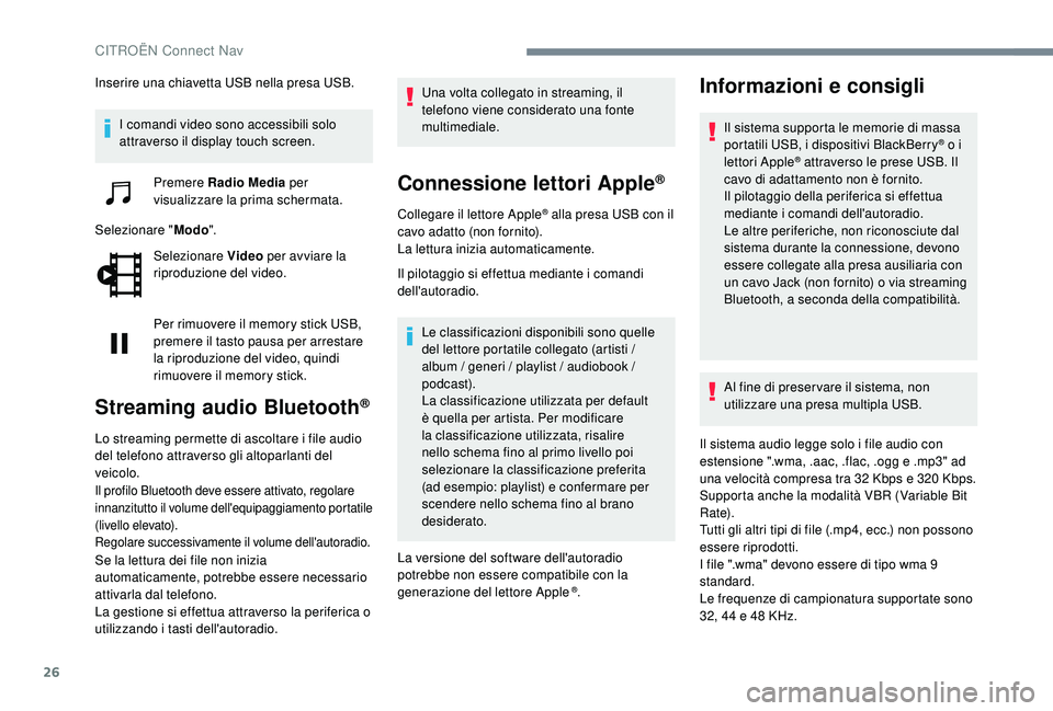 CITROEN C4 CACTUS 2019 Libretti Di Uso E manutenzione (in Italian) 26
Inserire una chiavetta USB nella presa USB.I comandi video sono accessibili solo
attraverso il display touch screen. Premere Radio Media per
visualizzare la prima schermata.
Selezionare " Mo CITROEN C4 CACTUS 2019 Libretti Di Uso E manutenzione (in Italian) 26
Inserire una chiavetta USB nella presa USB.I comandi video sono accessibili solo
attraverso il display touch screen. Premere Radio Media per
visualizzare la prima schermata.
Selezionare " Mo