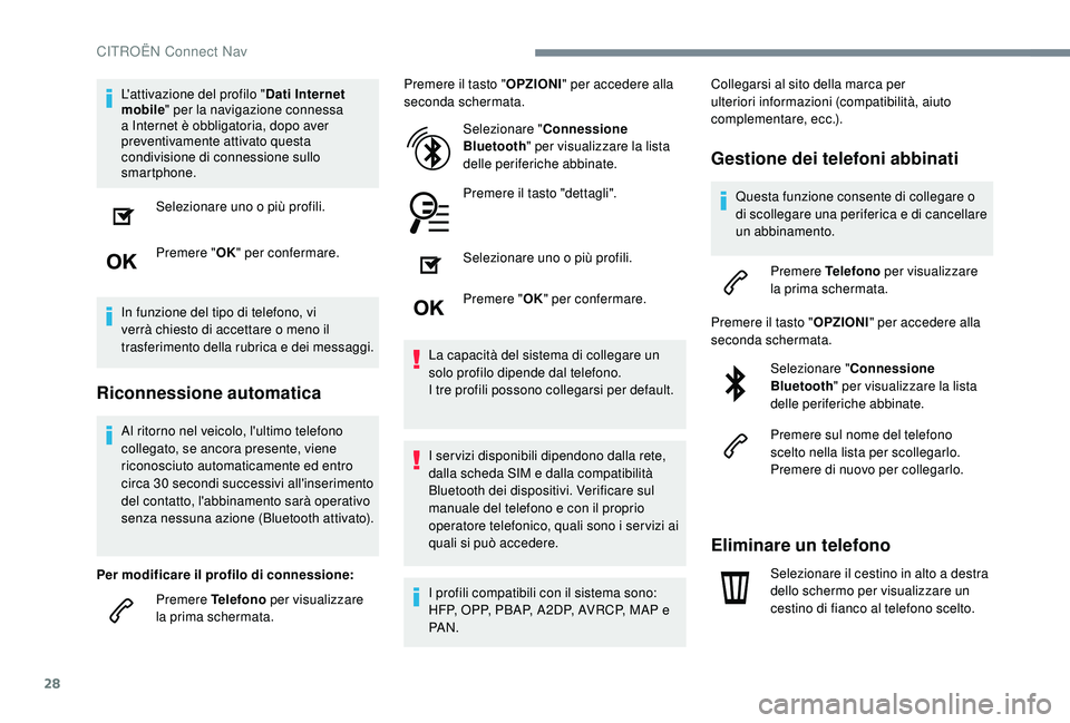 CITROEN C4 CACTUS 2019 Libretti Di Uso E manutenzione (in Italian) 28
L'attivazione del profilo "Dati Internet
mobile " per la navigazione connessa
a Internet è obbligatoria, dopo aver
preventivamente attivato questa
condivisione di connessione sullo CITROEN C4 CACTUS 2019 Libretti Di Uso E manutenzione (in Italian) 28
L'attivazione del profilo "Dati Internet
mobile " per la navigazione connessa
a Internet è obbligatoria, dopo aver
preventivamente attivato questa
condivisione di connessione sullo