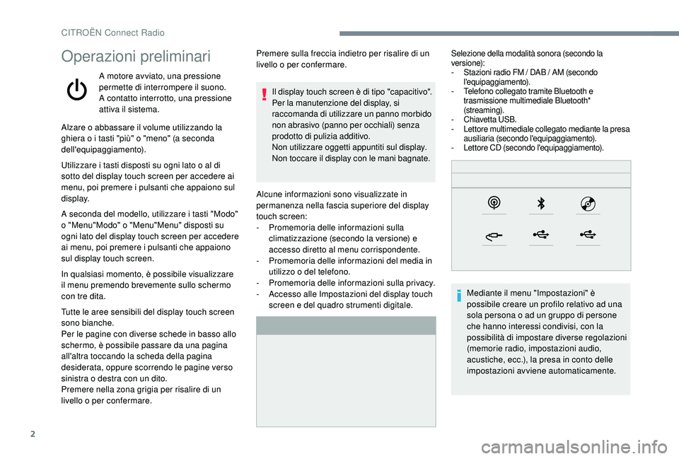 CITROEN C4 CACTUS 2019 Libretti Di Uso E manutenzione (in Italian) 2
Operazioni preliminari
A motore avviato, una pressione
permette di interrompere il suono.
A contatto interrotto, una pressione
attiva il sistema.
Alzare o abbassare il volume utilizzando la
ghier CITROEN C4 CACTUS 2019 Libretti Di Uso E manutenzione (in Italian) 2
Operazioni preliminari
A motore avviato, una pressione
permette di interrompere il suono.
A contatto interrotto, una pressione
attiva il sistema.
Alzare o abbassare il volume utilizzando la
ghier