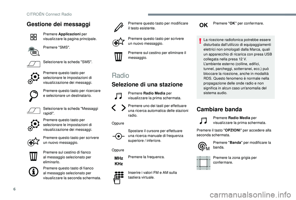 CITROEN C4 CACTUS 2019 Libretti Di Uso E manutenzione (in Italian) 6
Gestione dei messaggi
Premere Applicazioni per
visualizzare la pagina principale.
Premere "SMS".
Selezionare la scheda "SMS".
Premere questo tasto per
selezionare le impostazioni d CITROEN C4 CACTUS 2019 Libretti Di Uso E manutenzione (in Italian) 6
Gestione dei messaggi
Premere Applicazioni per
visualizzare la pagina principale.
Premere "SMS".
Selezionare la scheda "SMS".
Premere questo tasto per
selezionare le impostazioni d