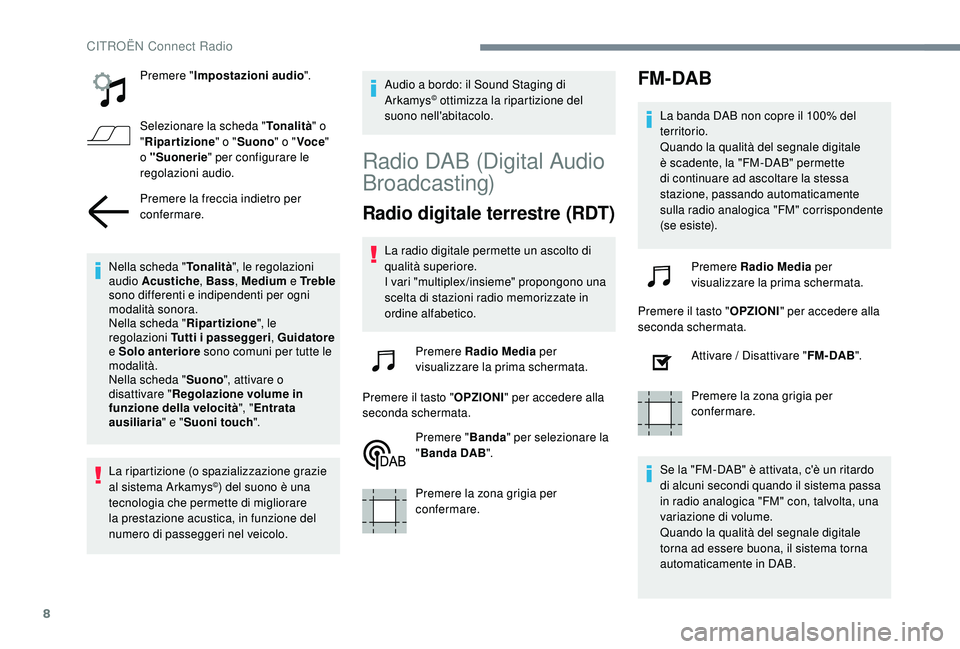 CITROEN C4 CACTUS 2019 Libretti Di Uso E manutenzione (in Italian) 8
Premere "Impostazioni audio ".
Selezionare la scheda " Tonalità" o
" Ripartizione " o "Suono " o "Voce "
o "Suonerie " per configurare le
regolazi CITROEN C4 CACTUS 2019 Libretti Di Uso E manutenzione (in Italian) 8
Premere "Impostazioni audio ".
Selezionare la scheda " Tonalità" o
" Ripartizione " o "Suono " o "Voce "
o "Suonerie " per configurare le
regolazi